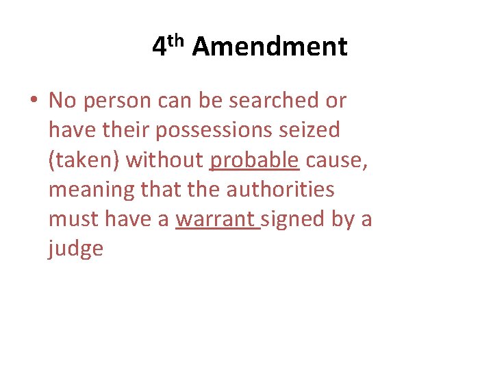 4 th Amendment • No person can be searched or have their possessions seized
