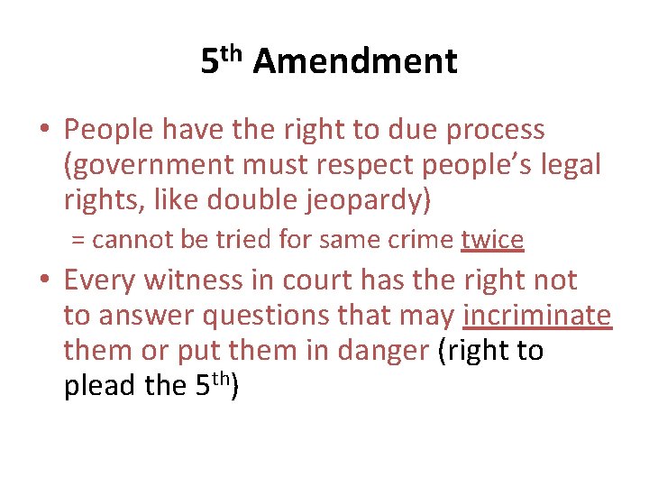 5 th Amendment • People have the right to due process (government must respect