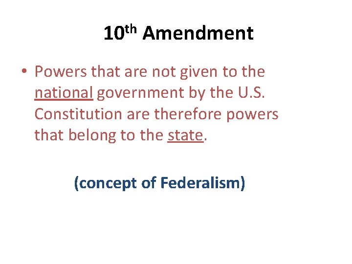 10 th Amendment • Powers that are not given to the national government by