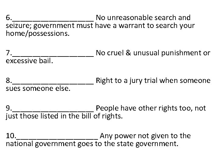 6. __________ No unreasonable search and seizure; government must have a warrant to search