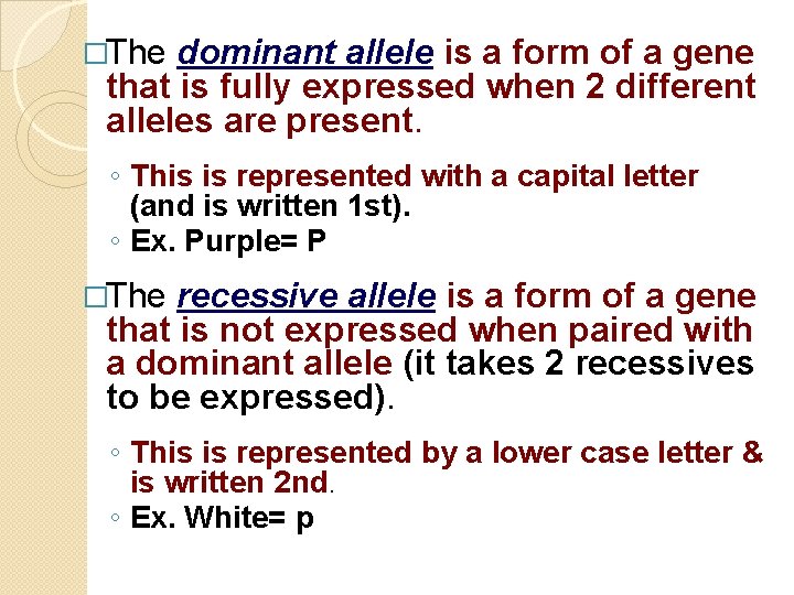 �The dominant allele is a form of a gene that is fully expressed when