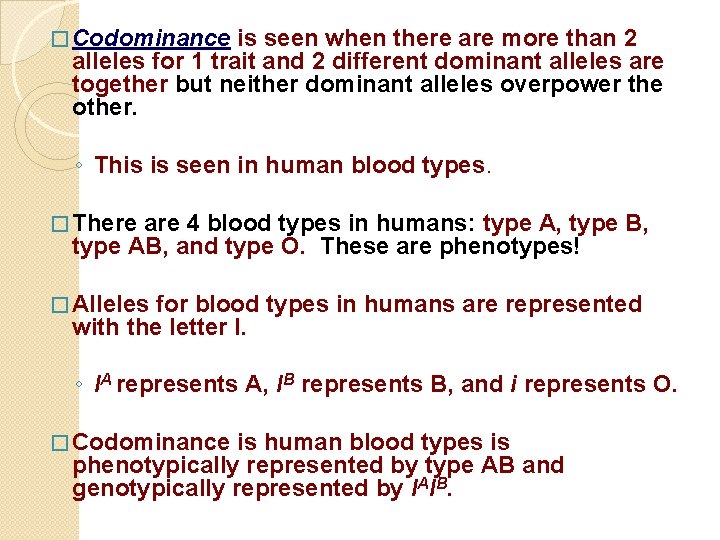 � Codominance is seen when there are more than 2 alleles for 1 trait
