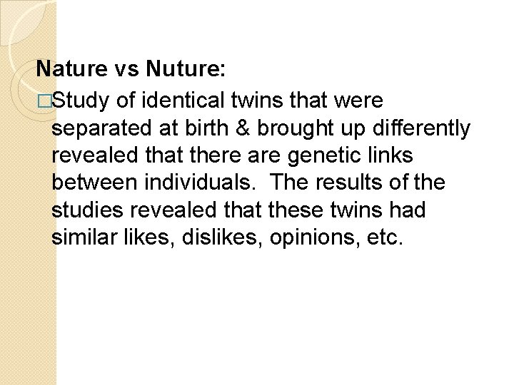 Nature vs Nuture: �Study of identical twins that were separated at birth & brought