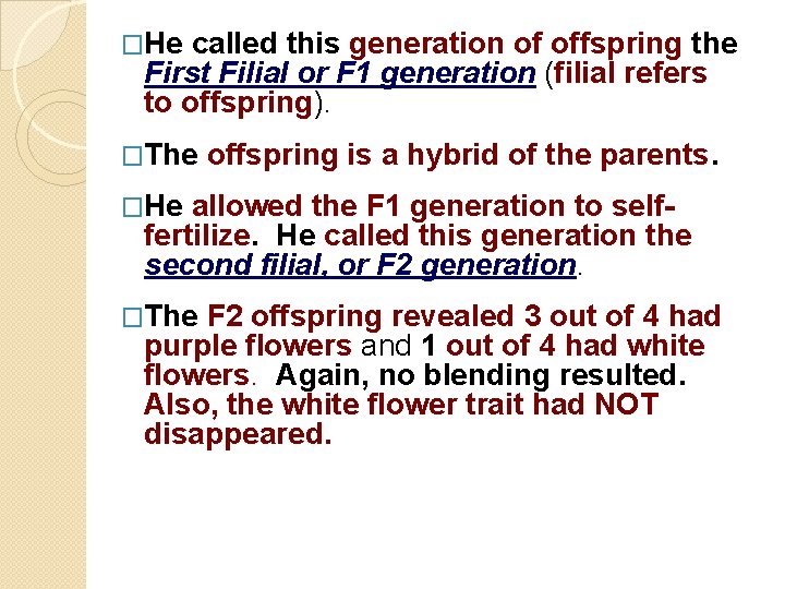 �He called this generation of offspring the First Filial or F 1 generation (filial