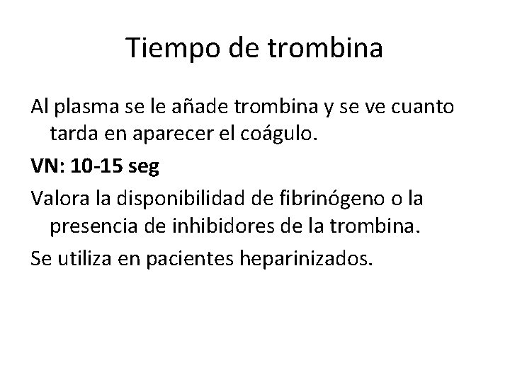 Tiempo de trombina Al plasma se le añade trombina y se ve cuanto tarda