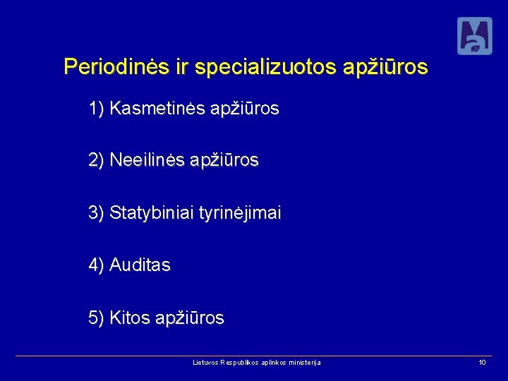 Periodinės ir specializuotos apžiūros 1) Kasmetinės apžiūros 2) Neeilinės apžiūros 3) Statybiniai tyrinėjimai 4)