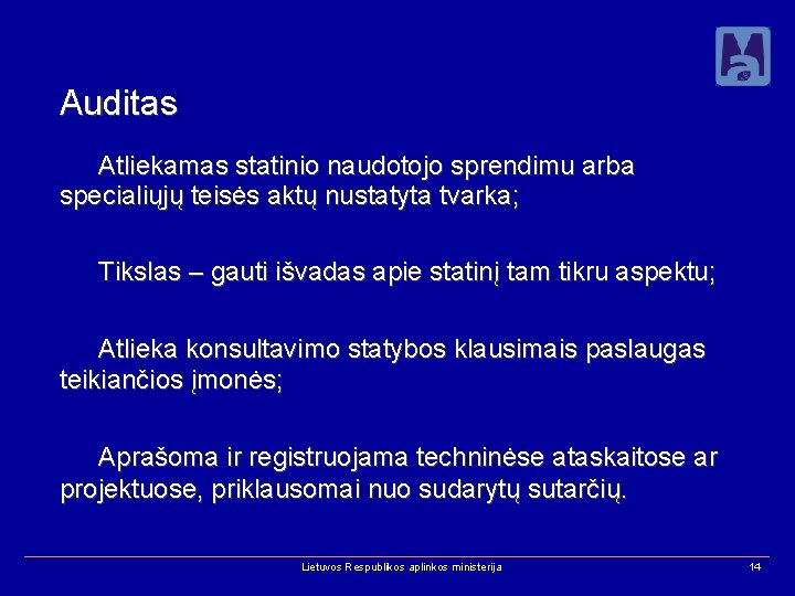 Auditas Atliekamas statinio naudotojo sprendimu arba specialiųjų teisės aktų nustatyta tvarka; Tikslas – gauti