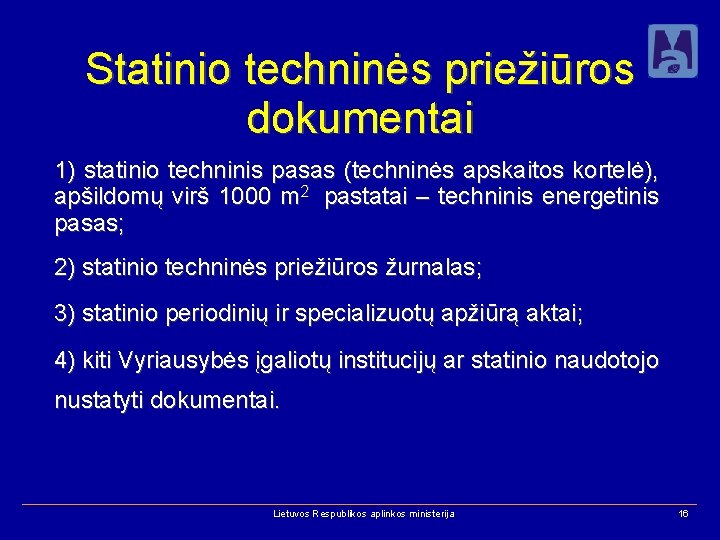 Statinio techninės priežiūros dokumentai 1) statinio techninis pasas (techninės apskaitos kortelė), apšildomų virš 1000