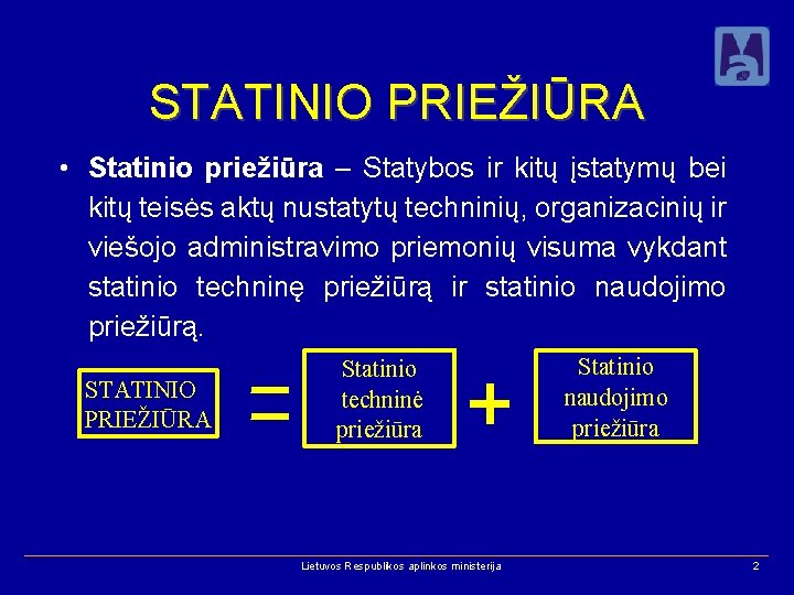 STATINIO PRIEŽIŪRA • Statinio priežiūra – Statybos ir kitų įstatymų bei kitų teisės aktų