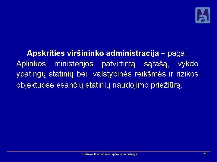 Apskrities viršininko administracija – pagal Aplinkos ministerijos patvirtintą sąrašą, vykdo ypatingų statinių bei valstybinės