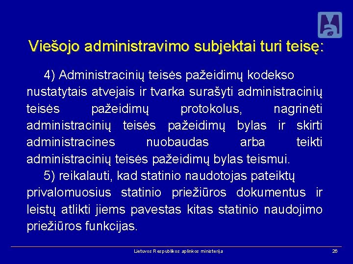 Viešojo administravimo subjektai turi teisę: 4) Administracinių teisės pažeidimų kodekso nustatytais atvejais ir tvarka