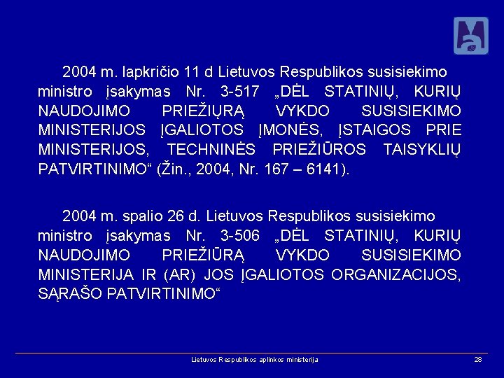 2004 m. lapkričio 11 d Lietuvos Respublikos susisiekimo ministro įsakymas Nr. 3 -517 „DĖL