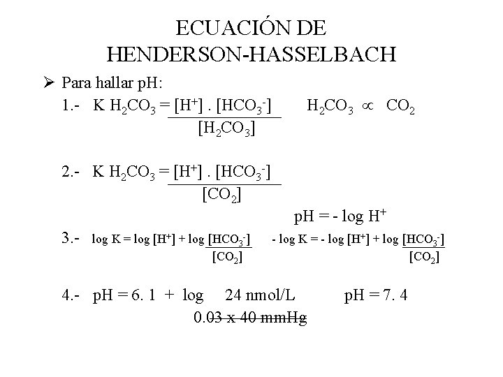 ECUACIÓN DE HENDERSON-HASSELBACH Ø Para hallar p. H: 1. - K H 2 CO