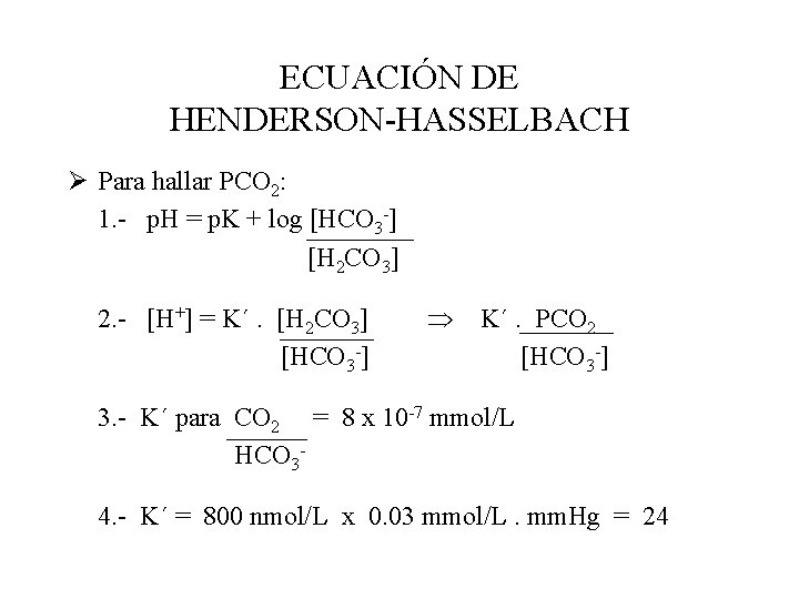 ECUACIÓN DE HENDERSON-HASSELBACH Ø Para hallar PCO 2: 1. - p. H = p.