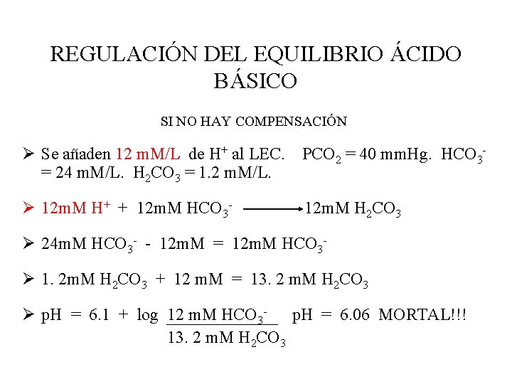 REGULACIÓN DEL EQUILIBRIO ÁCIDO BÁSICO SI NO HAY COMPENSACIÓN Ø Se añaden 12 m.