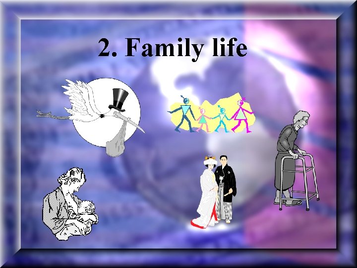 2. Family life 