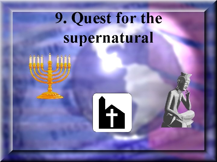 9. Quest for the supernatural 