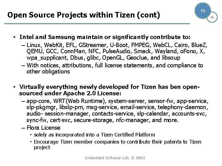 Open Source Projects within Tizen (cont) 15 • Intel and Samsung maintain or significantly