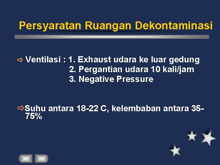 Persyaratan Ruangan Dekontaminasi Ventilasi : 1. Exhaust udara ke luar gedung 2. Pergantian udara