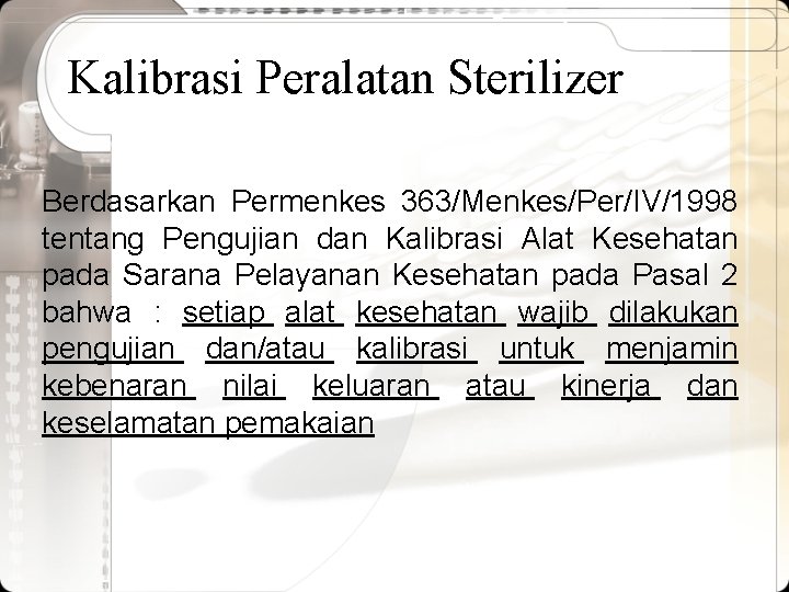 Kalibrasi Peralatan Sterilizer Berdasarkan Permenkes 363/Menkes/Per/IV/1998 tentang Pengujian dan Kalibrasi Alat Kesehatan pada Sarana