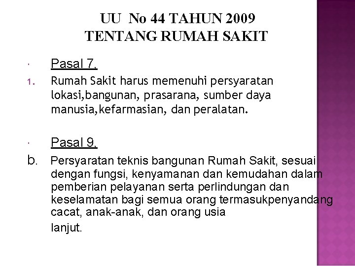 UU No 44 TAHUN 2009 TENTANG RUMAH SAKIT Pasal 7, 1. Rumah Sakit harus