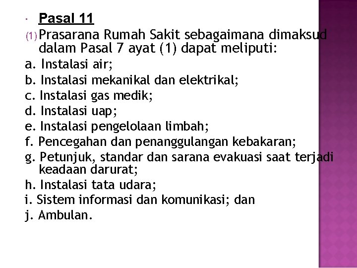 Pasal 11 (1) Prasarana Rumah Sakit sebagaimana dimaksud dalam Pasal 7 ayat (1) dapat