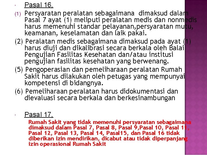 Pasal 16, (1) Persyaratan peralatan sebagaimana dimaksud dalam Pasal 7 ayat (1) meliputi peralatan
