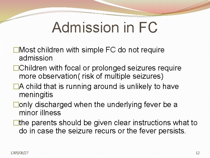 Admission in FC �Most children with simple FC do not require admission �Children with