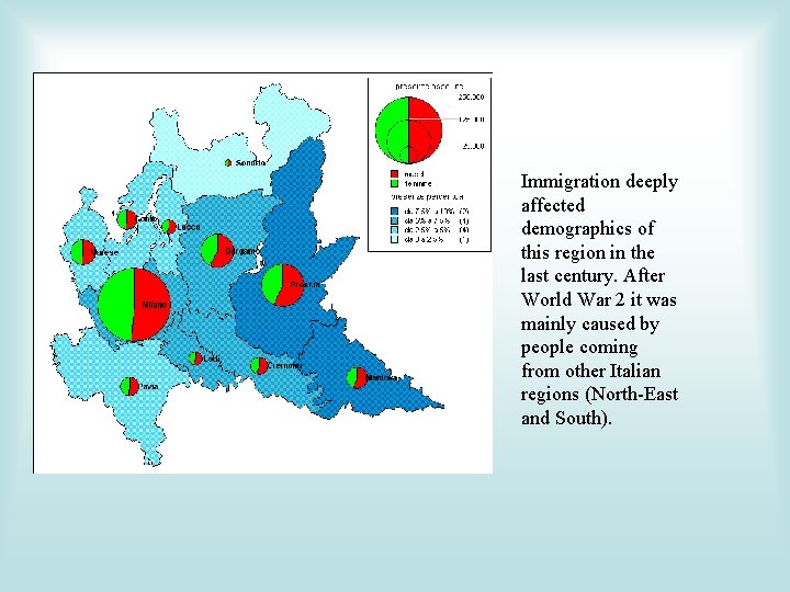 Immigration deeply affected demographics of this region in the last century. After World War