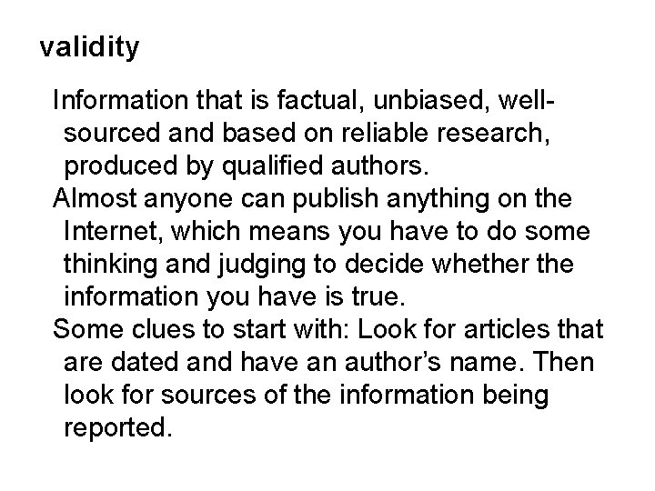 validity Information that is factual, unbiased, wellsourced and based on reliable research, produced by