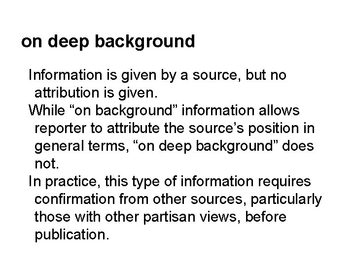 on deep background Information is given by a source, but no attribution is given.