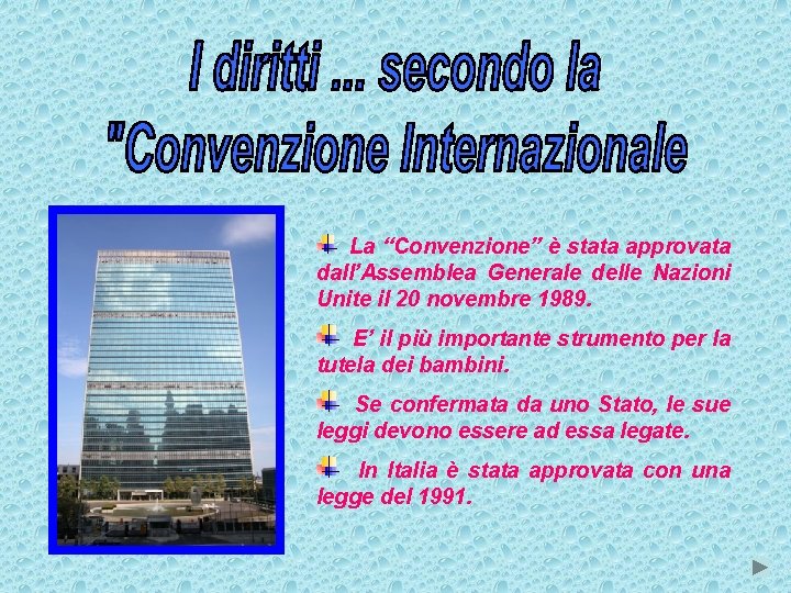 La “Convenzione” è stata approvata dall’Assemblea Generale delle Nazioni Unite il 20 novembre 1989.