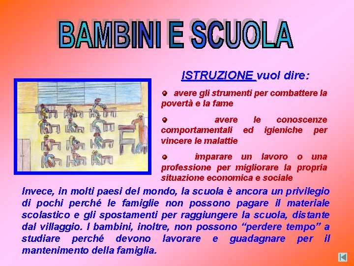 ISTRUZIONE vuol dire: avere gli strumenti per combattere la povertà e la fame avere