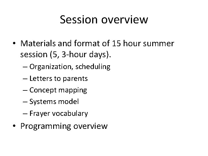 Session overview • Materials and format of 15 hour summer session (5, 3 -hour
