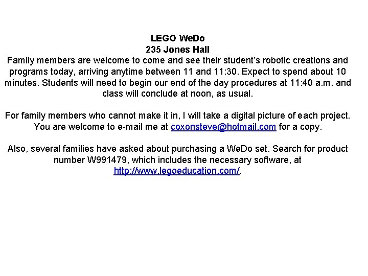 LEGO We. Do 235 Jones Hall Family members are welcome to come and see