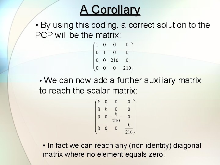 A Corollary • By using this coding, a correct solution to the PCP will