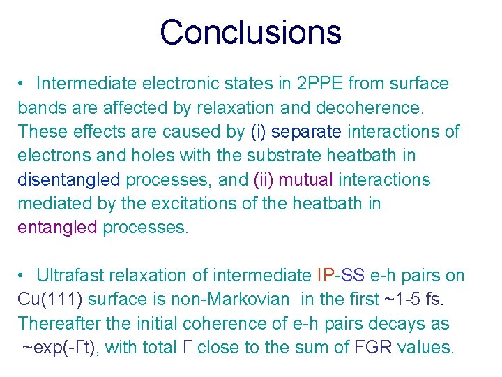 Conclusions • Intermediate electronic states in 2 PPE from surface bands are affected by