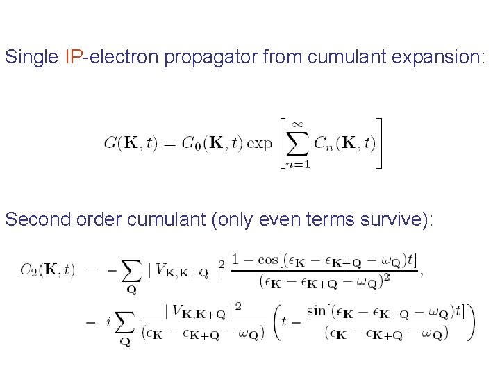 Single IP-electron propagator from cumulant expansion: Second order cumulant (only even terms survive): 