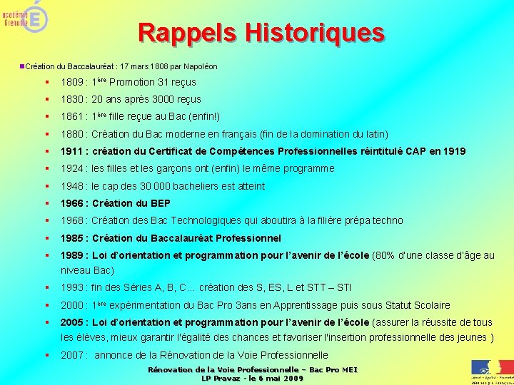 Rappels Historiques n. Création du Baccalauréat : 17 mars 1808 par Napoléon § 1809