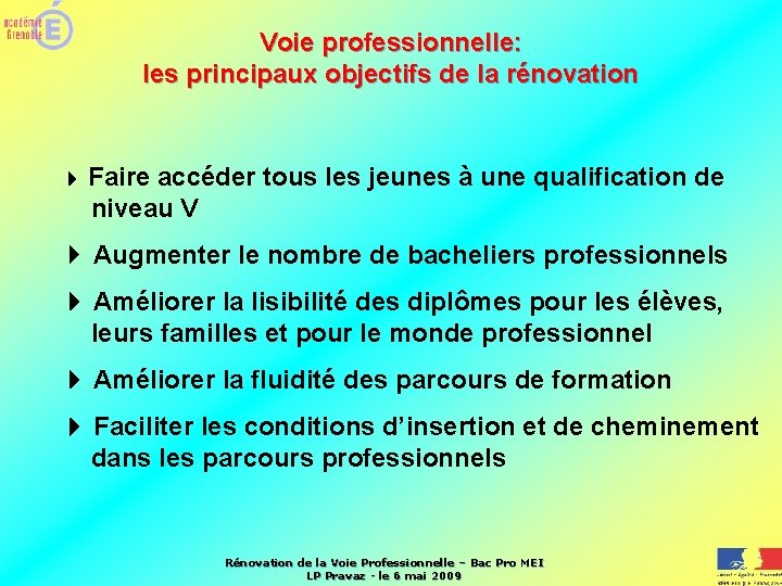 Voie professionnelle: les principaux objectifs de la rénovation Faire accéder tous les jeunes à