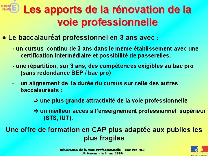 Les apports de la rénovation de la voie professionnelle ● Le baccalauréat professionnel en