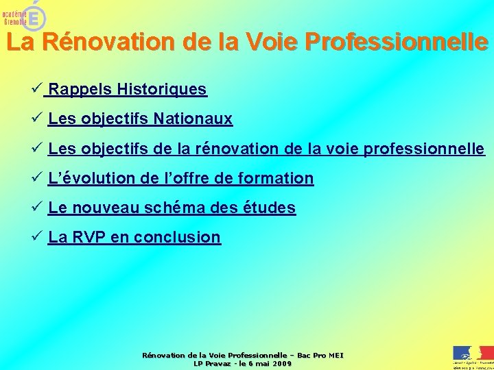 La Rénovation de la Voie Professionnelle ü Rappels Historiques ü Les objectifs Nationaux ü