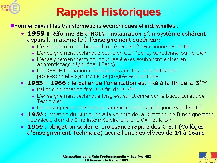 Rappels Historiques n. Former devant les transformations économiques et industrielles : • 1959 :