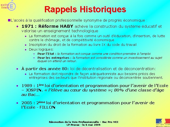 Rappels Historiques n. L’accès à la qualification professionnelle synonyme de progrès économique : •