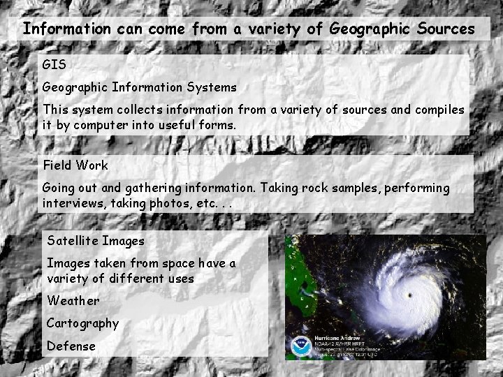 Information can come from a variety of Geographic Sources GIS Geographic Information Systems This