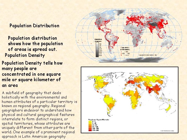Population Distribution Population distribution shows how the population of areas is spread out. Population