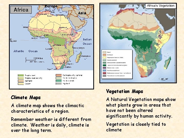 Climate Maps A climate map shows the climactic characteristics of a region. Remember weather