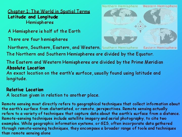 Chapter 1: The World in Spatial Terms Latitude and Longitude Hemispheres A Hemisphere is