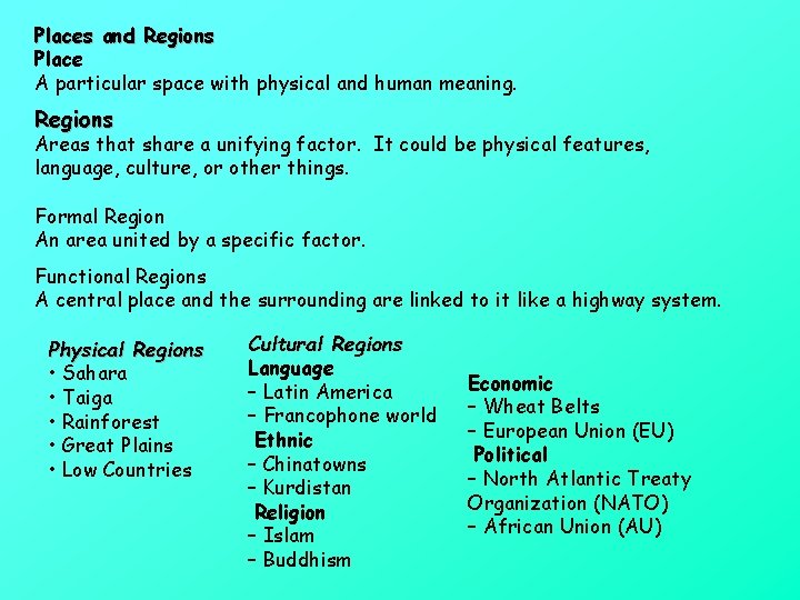 Places and Regions Place A particular space with physical and human meaning. Regions Areas