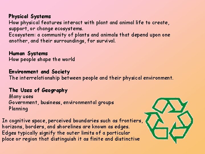 Physical Systems How physical features interact with plant and animal life to create, support,